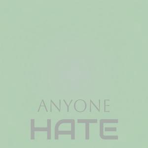 Anyone Hate