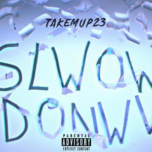 Sloww Dowwn (Explicit)