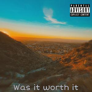 Was it worth it? (Explicit)