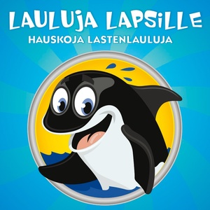 Lasten lauluja - Hauskoja lastenlauluja