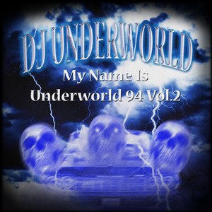 My Name Is Underworld 94, Vol. 2 (Explicit)