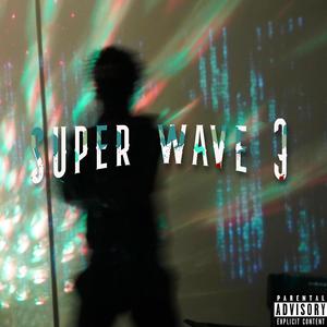 Super wave 3 (Explicit)