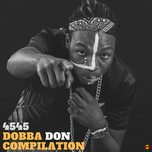 4545 Dobba Don Compilation