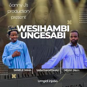 Wesihambi Mawungesabi (feat. Sabatha Mtshali & Nduh Jama)