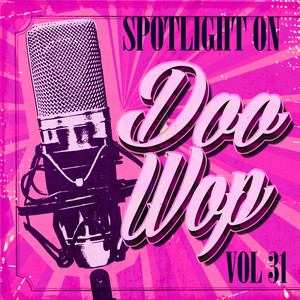 Spotlight on Doo Wop, Vol. 31