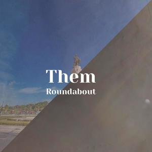 Them Roundabout