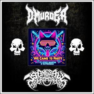 We Came To Party (feat. Outbreak & Stick Martin) (Explicit)