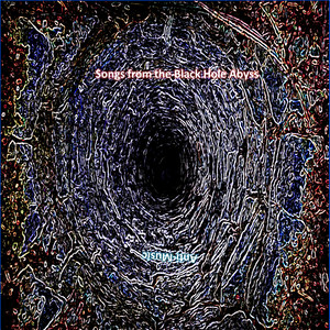 Songs from the Black Hole Abyss