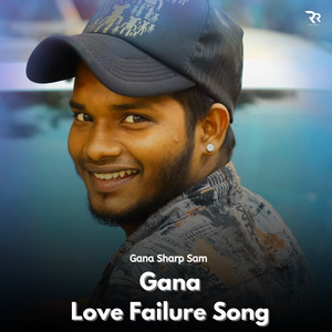 Gana Love Failure Song