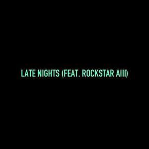 Late Nights (feat. Rockstar Aiii) [Explicit]