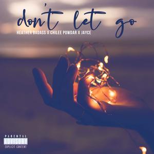 Dont let go (feat. chilee Powdar & Jayce1) [Radio Edit]