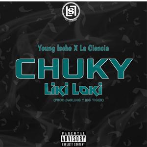 Chuky Liki Loki (feat. Young Leche & La Ciencia) (Explicit)