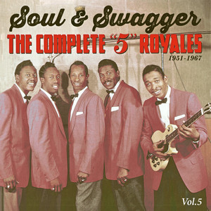 Soul & Swagger: The Complete "5" Royales 1951 - 1967 Vol.5