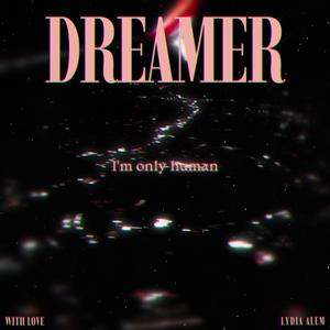 Dreamer (I'm only human)