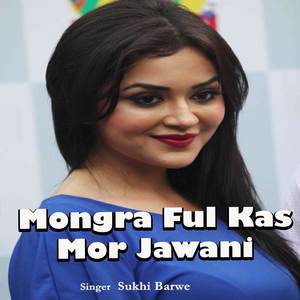 Mongra Ful Kas Mor Jawani