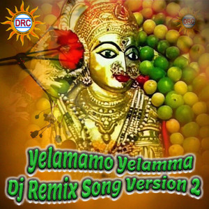 Yelamamo Yelamma (Dj Remix Song Version 2)