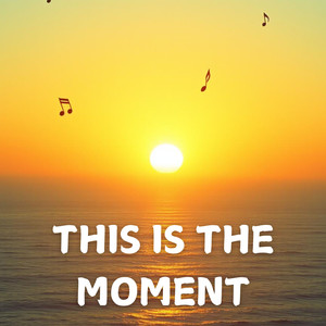 This Is the Moment
