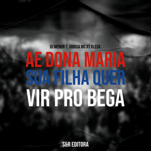 Ae Dona Maria, Sua Filha Quer Vir pro Bega (Explicit)
