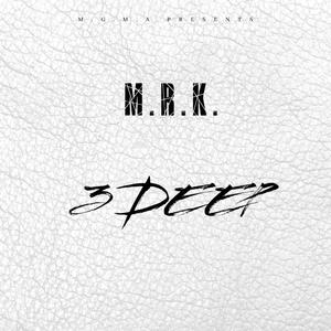 M.R.K. (3 DEEP) [Explicit]