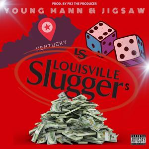 Louisville Sluggers (feat. Young Mann & Jigsaw) (Explicit)