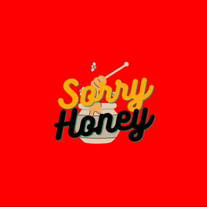 Sorry Honey (Explicit)