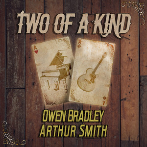 Two of a Kind: Owen Bradley & Arthur Smith