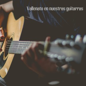 Vallenato en nuestras guitarras