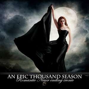 An Epic Thousand Season: Romantic Never Ending Ironic