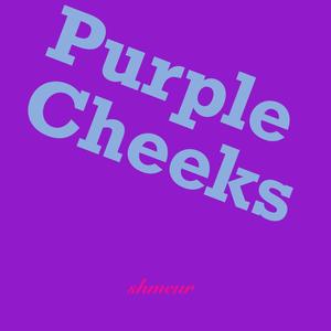 Purple Cheeks (Explicit)