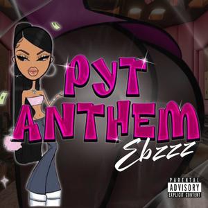 Pyt Anthem (feat. Ebzzz) (Explicit)