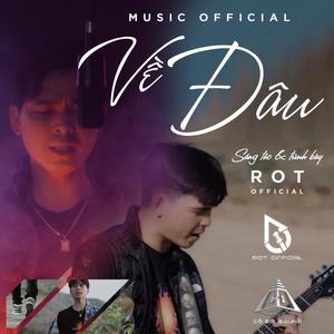 VỀ ĐÂU - ROT