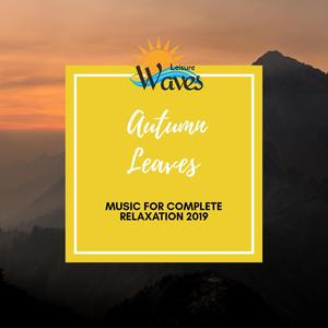 Autumn Leaves - Music for Complete Relaxation 2019