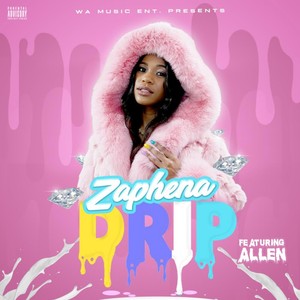 Zaphena - Drip (feat. Allen) [Explicit]