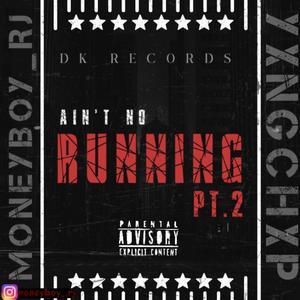 AIN'T NO RUNNING (feat. MoneyBoy_RJ) (PT.2) (Explicit)