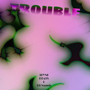 Trouble