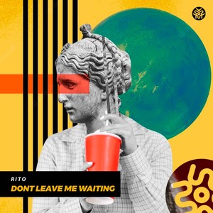 Rito - Don't Leave Me Waiting