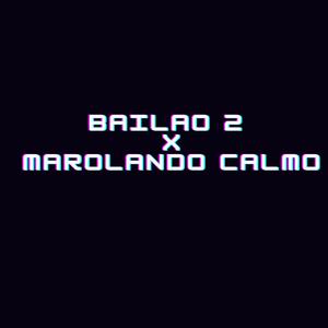 Bailao 2 x Marolando Calmo (Explicit)