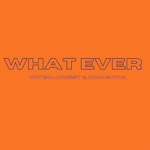 What Ever (feat. Dom Gutta) [Explicit]