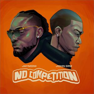 No Competiton (feat. John Dre)