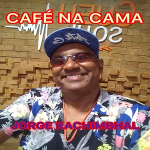 Jorge Kachimbhal - Café na Cama