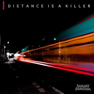Distance Is A Killer