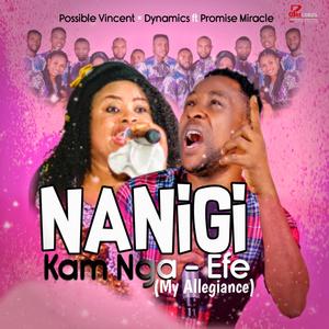 Nanigi Kam Nga-Efe(My Allegiance)(feat. Dynamics & Promise Miracle)