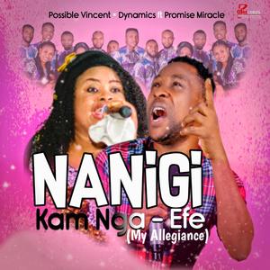 Nanigi Kam Nga-Efe (My Allegiance) (feat. Dynamics & Promise Miracle)