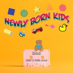 NEWLY BORN KIDS (feat. Still M.A.D) [Explicit]