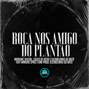 Roça Nos Amigo do Plantão (Explicit)