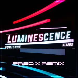 Luminescence (Fred X Remix)