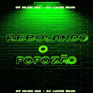 REBOLANDO O POPOZÃO (feat. DJ LUCAS SILVA) [Explicit]