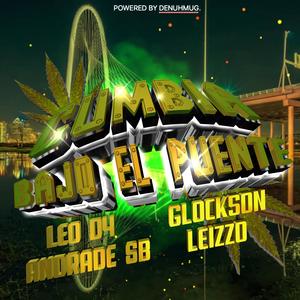 Cumbia Bajo El Puente (feat. Glockson, Leo D4, Andrade SB & Leizzo) (Explicit)