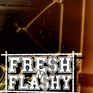 Fresh N Flashy (Explicit)