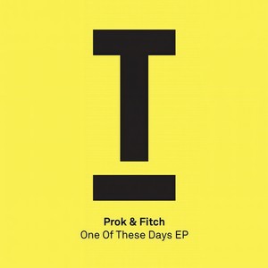 Prok & Fitch - One of These Days (Original Mix)